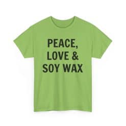 Peace, Love &Amp; Soy Wax Unisex Heavy Cotton Tee 46 Bright Green Shirt With Bold Text