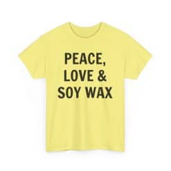 Peace, Love &Amp; Soy Wax Unisex Heavy Cotton Tee 42 Bright Yellow T-Shirt With Playful Slogan