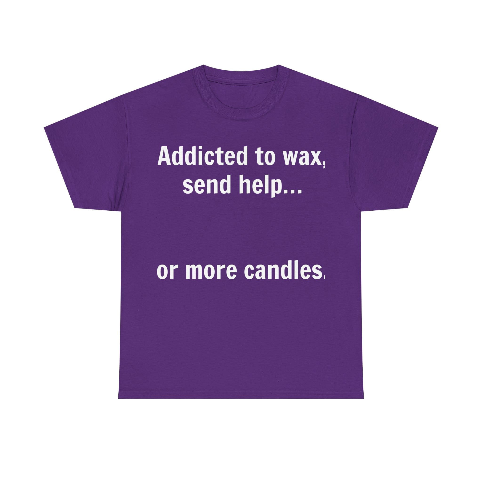 Addicted To Wax Unisex Heavy Cotton Tee 21 Humorous T-Shirt About Candle Addiction.