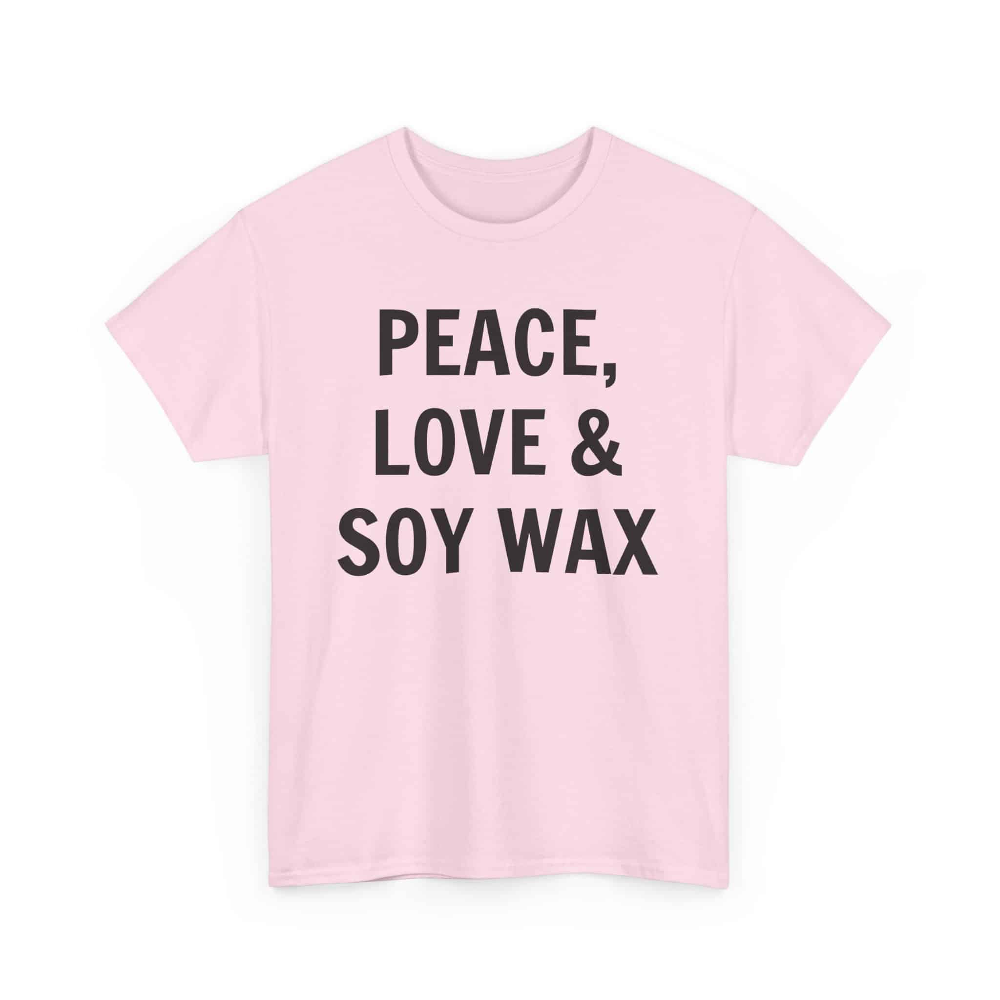Peace, Love &Amp; Soy Wax Unisex Heavy Cotton Tee 1 Pink T-Shirt With Playful Slogan
