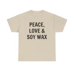 Peace, Love &Amp; Soy Wax Unisex Heavy Cotton Tee 32 T-Shirt With Peace, Love, Soy Wax